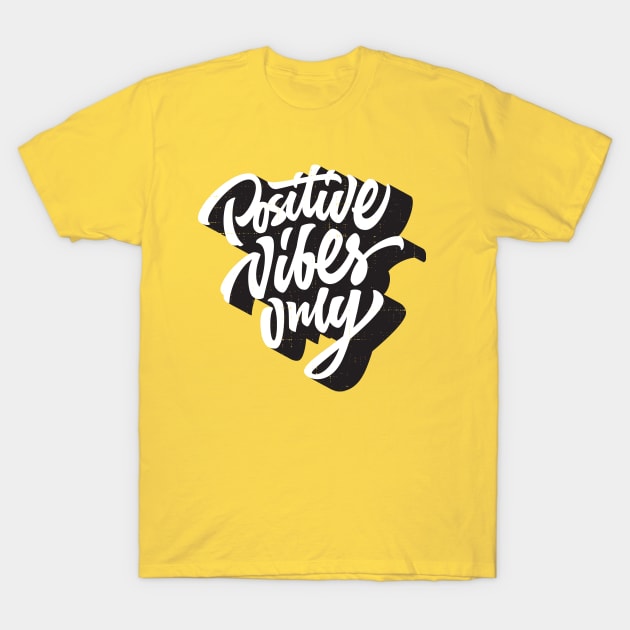 Positive Vibes Only T-Shirt by Atomicvibes